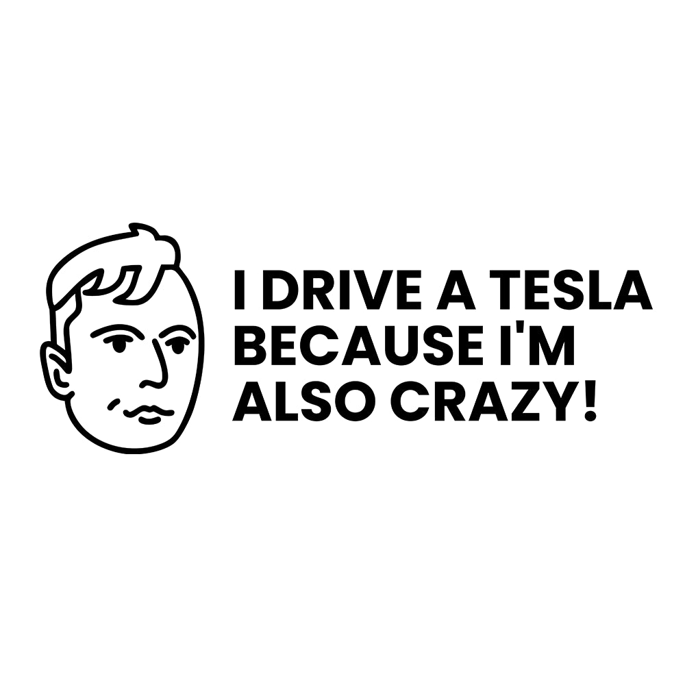I DRIVE A TESLA BECAUSE I'M ALSO CRAZY! MET HOOFDJE | Sticker